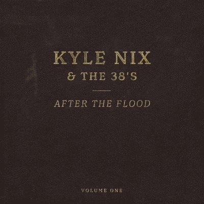 CD Shop - NIX, KYLE & THE 38S AFTER THE FLOOD VOL.1