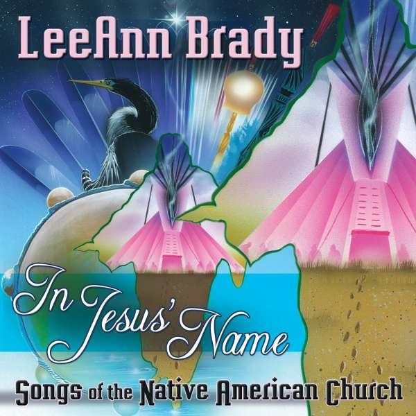 CD Shop - BRADY, LEEANN IN JESUS NAME - SONGS OF THE NATIVE