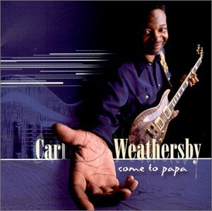 CD Shop - WEATHERSBY, CARL COME TO PAPA