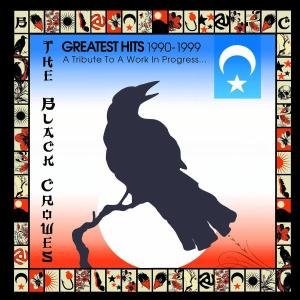 CD Shop - BLACK CROWES GREATEST HITS 1990-1999 (A TRIBUTE TO A WORK IN PROGRESS)