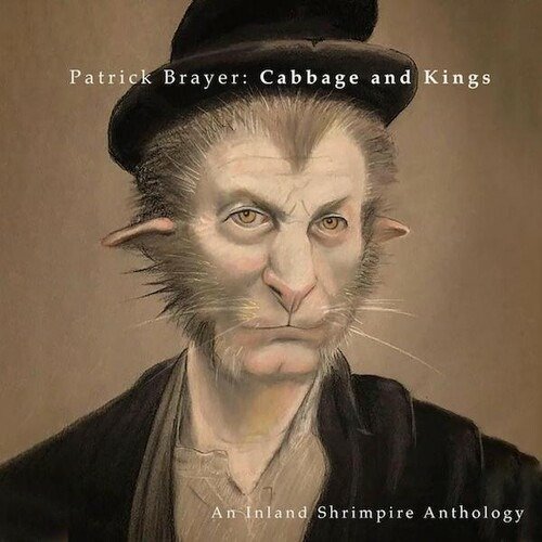 CD Shop - BRAYER, PATRICK CABBAGE AND KINGS: AN INLAND SHRIMPERE ANTHOLOGY