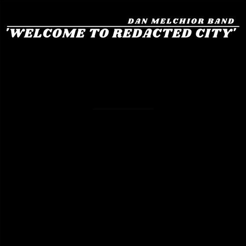 CD Shop - MELCHIOR, DAN -BAND- WELCOME TO REDACTED CITY