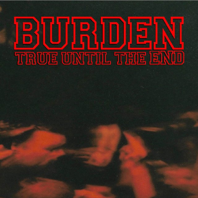 CD Shop - BURDEN TRUE UNTIL THE END - THE DISCOGRAPHY 1997 -2004