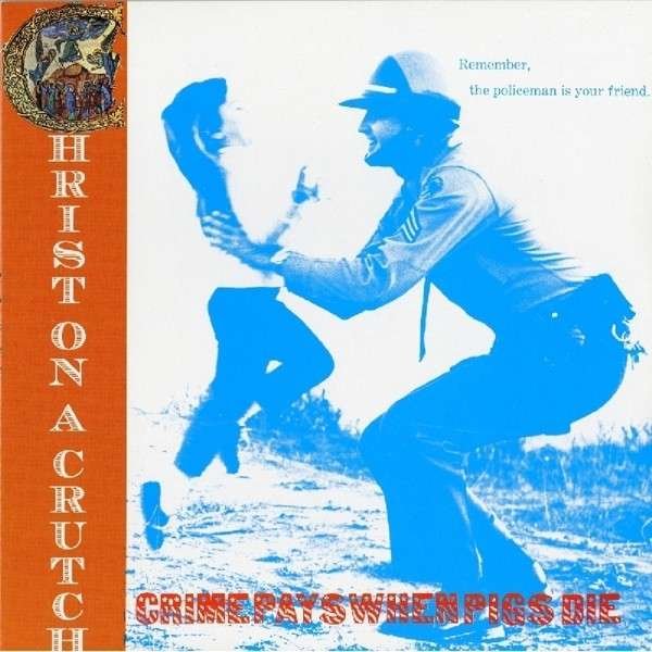 CD Shop - CHRIST ON A CRUTCH CRIME PAYS WHEN PIGS DIE