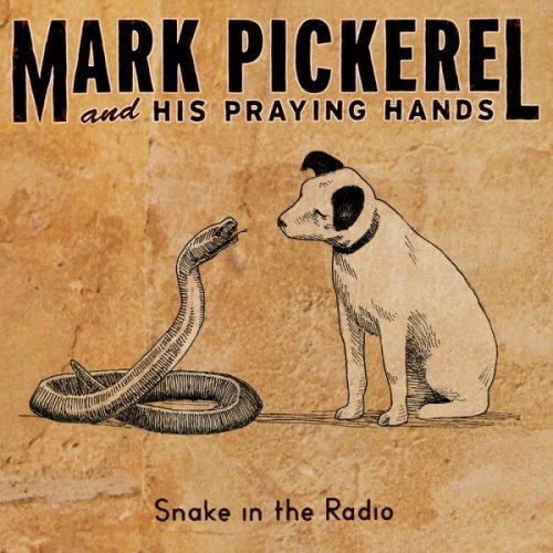 CD Shop - PICKEREL, MARK SNAKE IN THE RADIO