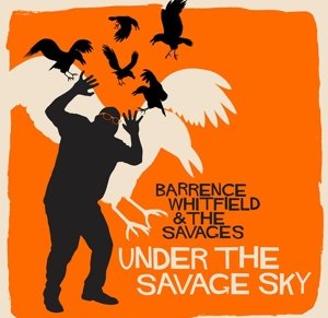 CD Shop - WHITFIELD, BARRENCE & THE SAVAGES UNDER THE SAVAGE SKY