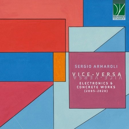 CD Shop - ARMAROLI, SERGIO ARMAROLI: VICE-VERSA, ELECTRONICS & CONCRETE WORKS (2005-2020)