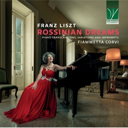 CD Shop - CORVI, FIAMMETTA LISZT: ROSSINIAN DREAMS (PIANO TRANSCRIPTIONS, VARIATIONS AND IMPROMPTU)