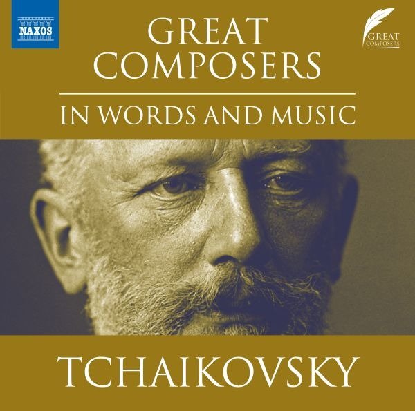 CD Shop - TCHAIKOVSKY, PYOTR ILYICH GREAT COMPOSERS IN WORDS AND MUSIC