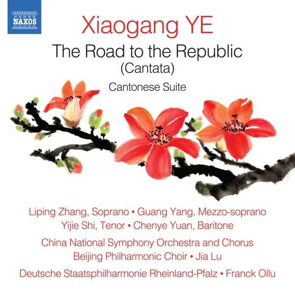CD Shop - ZHANG, LIPING XIAOGANG YE: THE ROAD TO THE REPUBLIC (CANTATA)