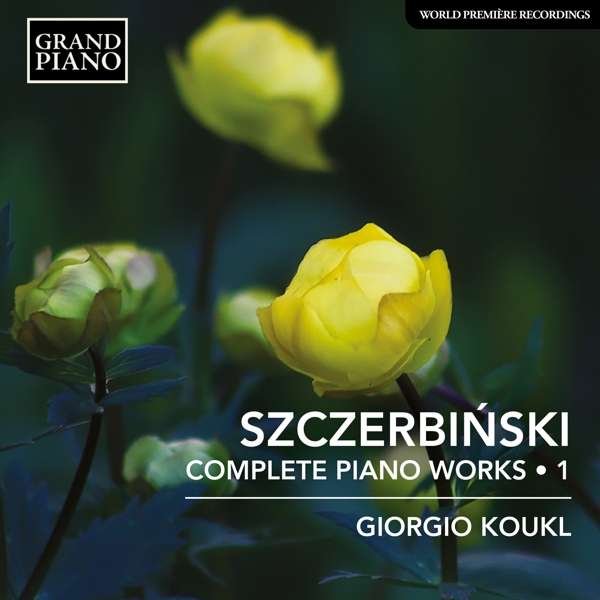 CD Shop - KOUKL, GIORGIO SZCZERBINSKI: COMPLETE PIANO WORKS 1