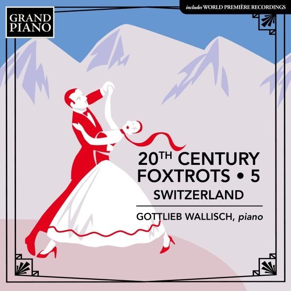 CD Shop - WALLISCH, GOTTLIEB 20TH CENTURY FOXTROTS 5: SWITZERLAND