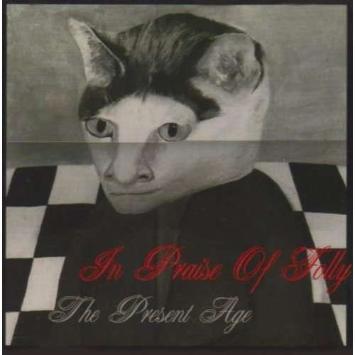 CD Shop - IN PRAISE OF FOLLY PRESENT AGE