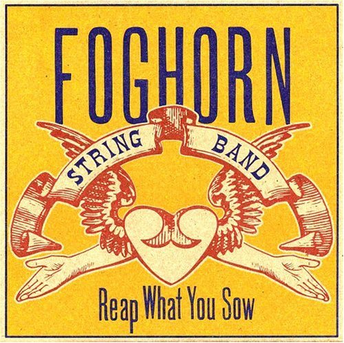 CD Shop - FOGHORN STRINGBAND REAP WHAT YOU SOW