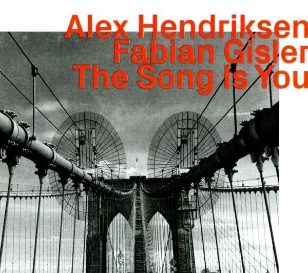 CD Shop - HENDIKSEN, ALEX THE SONG IS YOU W/ FABIAN GISLER