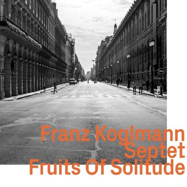 CD Shop - KOGLMANN, FRANZ FRUITS OF SOLITUDE