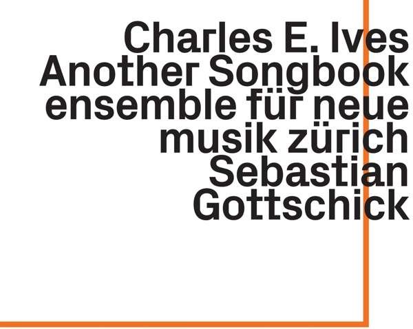 CD Shop - GOTTSCHICK, SEBASTIAN CHARLES E. IVES: ANOTHER SONGBOOK