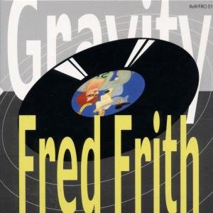 CD Shop - FRITH, FRED GRAVITY