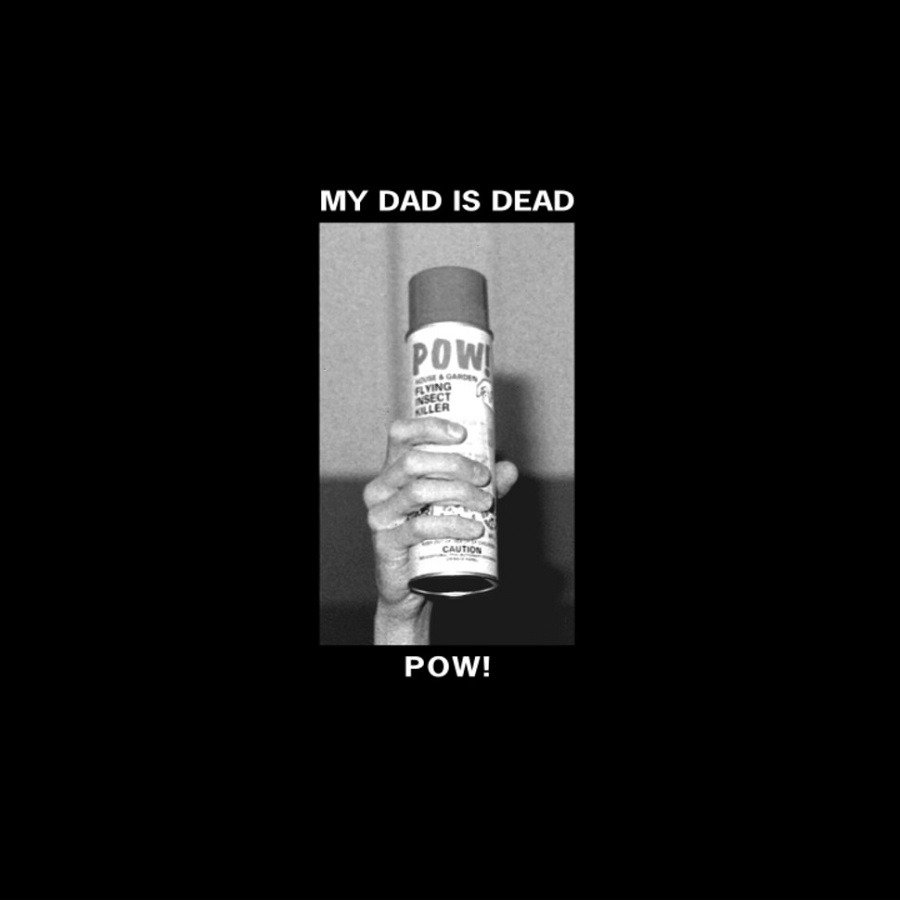 CD Shop - MY DAD IS DEAD POW!