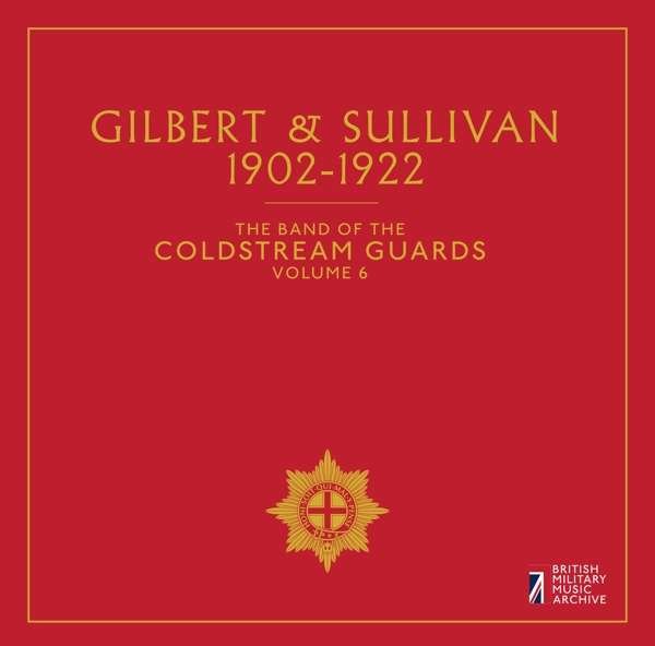 CD Shop - BAND OF THE COLDSTREAM GU BAND OF THE COLDSTREAM GUARDS, VOL. 6: GILBERT & SULLIVAN