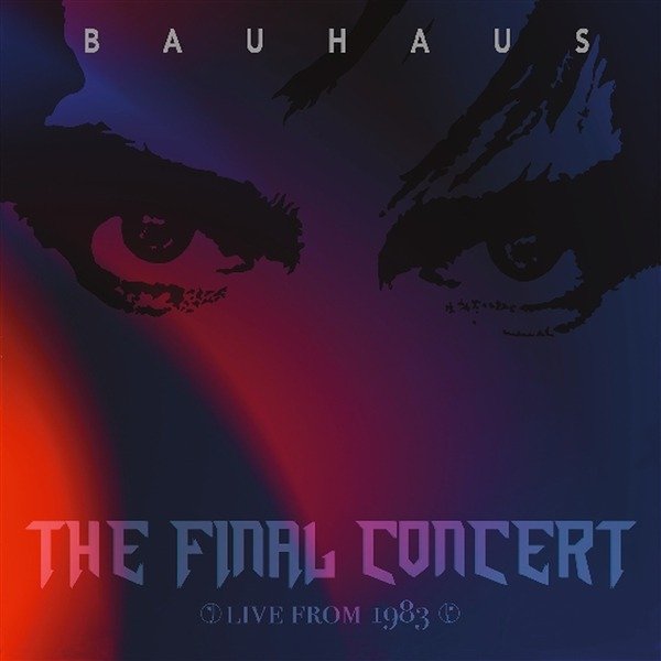 CD Shop - BAUHAUS THE FINAL CONCERT - LIVE AT HAMMERSMITH PALACE, LONDON 5TH JULY 1983