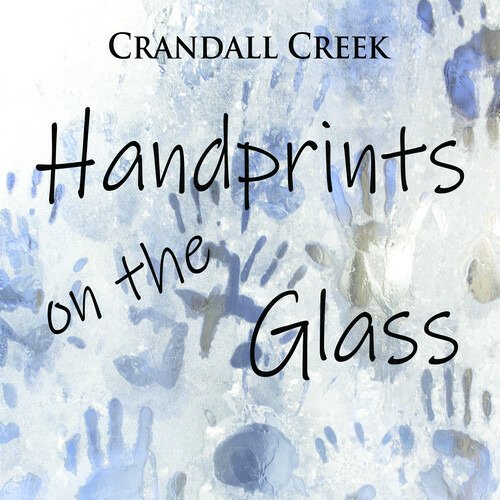 CD Shop - CRANDALL CREEK HANDPRINTS ON THE GLASS