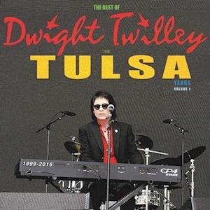CD Shop - TWILLEY, DWIGHT BEST OF THE TULSA YEARS 1999-2016 VOL.1