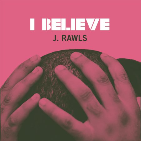 CD Shop - J. RAWLS I BELIEVE