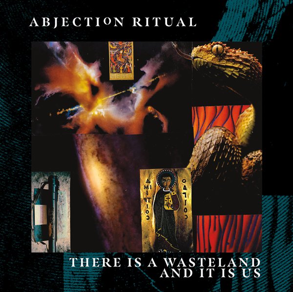 CD Shop - ABJECTION RITUAL THERE IS A WASTELAND AND IT IS US