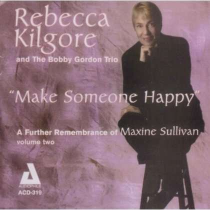 CD Shop - KILGORE, REBECCA MAKE SOMEONE HAPPY