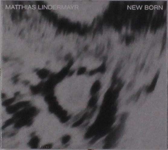 CD Shop - LINDERMAYR, MATTHIAS NEW BORN