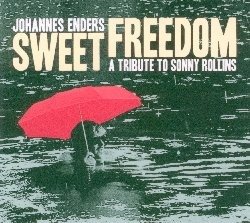 CD Shop - ENDERS, JOHANNES SWEET FREEDOM - A TRIBUTE TO SONNY ROLLINS