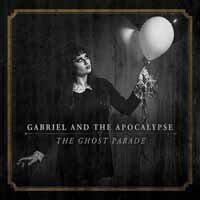 CD Shop - GABRIEL AND THE APOCALYPS GHOST PARADE