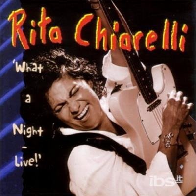 CD Shop - CHIARELLI, RITA WHAT A NIGHT -LIVE-