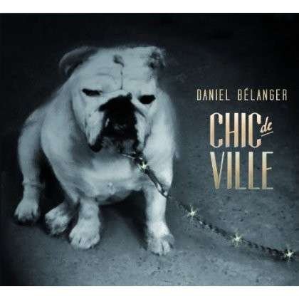 CD Shop - BELANGER, DANIEL CHIC DE VILLE