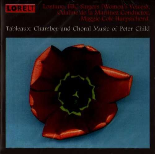 CD Shop - CHILD, PETER TABLEAUX - CHAMBER AND CHORAL MUSIC