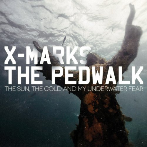 CD Shop - X MARKS THE PEDWALK SUN THE COLD & MY UNDERWATER FEAR