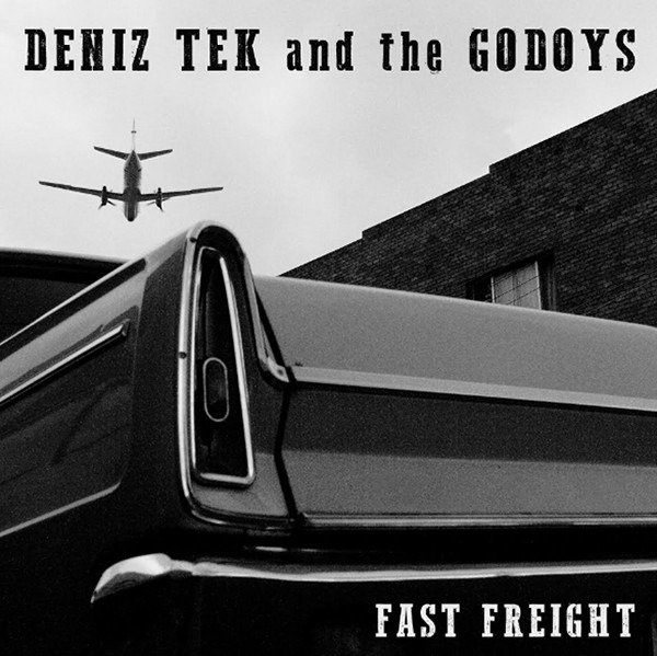 CD Shop - TEK, DENIZ & THE GODOYS FAST FREIGHT