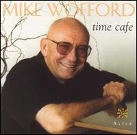 CD Shop - WOFFORD, MIKE TIME CAFE