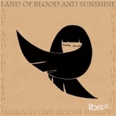 CD Shop - LAND OF BLOOD AND SUNSHIN LADY AND THE TRANCE