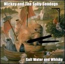 CD Shop - MICKEY AND THE SALTY SEA SALTWATER AND WHISKEY
