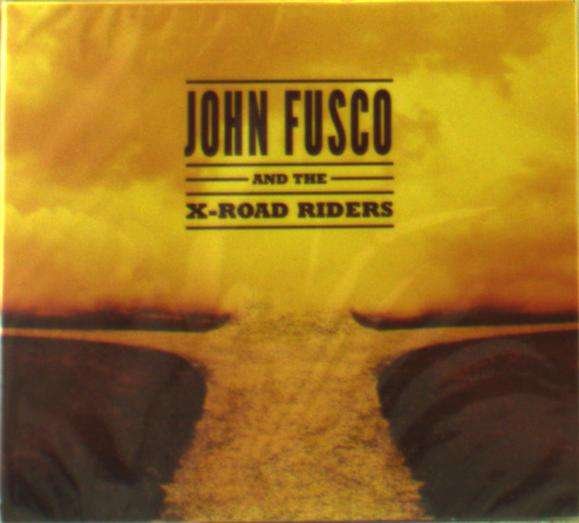 CD Shop - FUSCO, JOHN & THE X-ROAD JOHN FUSCO AND THE X-ROAD RIDERS