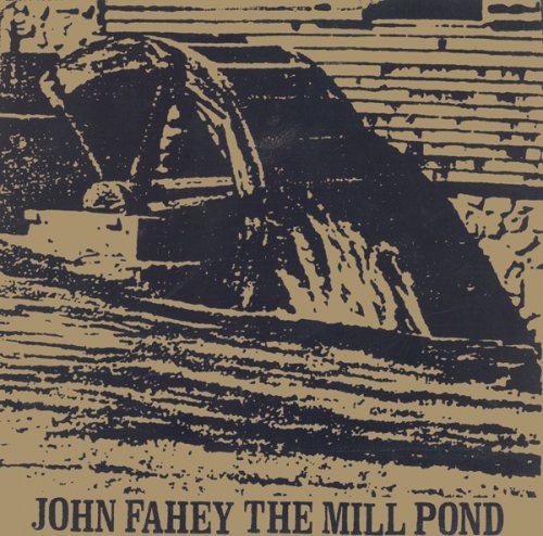 CD Shop - FAHEY, JOHN MILL POND & COLLECTED PAINTINGS