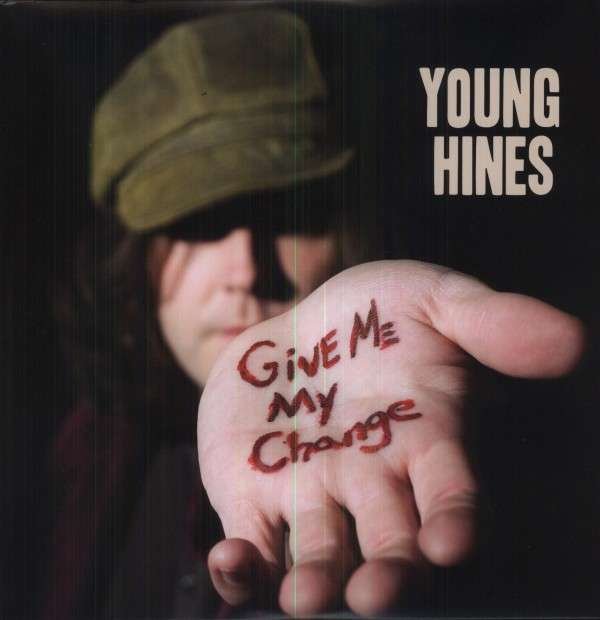CD Shop - HINES, YOUNG GIVE ME MY CHANGE