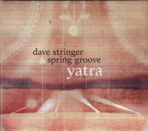 CD Shop - STRINGER, DAVE & SPRING G YATRA