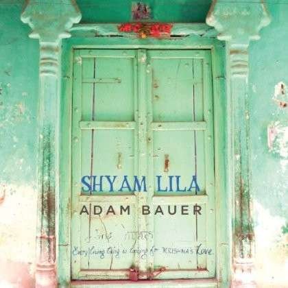 CD Shop - BAUER, ADAM SHYAM LILA
