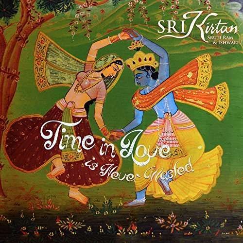 CD Shop - SRI KIRTAN TIME IN LOVE IS NEVER WAISTED
