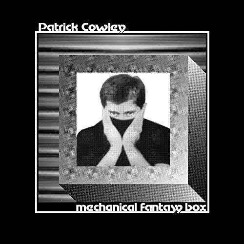 CD Shop - COWLEY, PATRICK MECHANICAL FANTASY BOX
