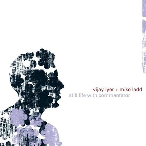 CD Shop - IYER. VIJAY/MIKE LADD STILL LIFE WITH COMMENTAT