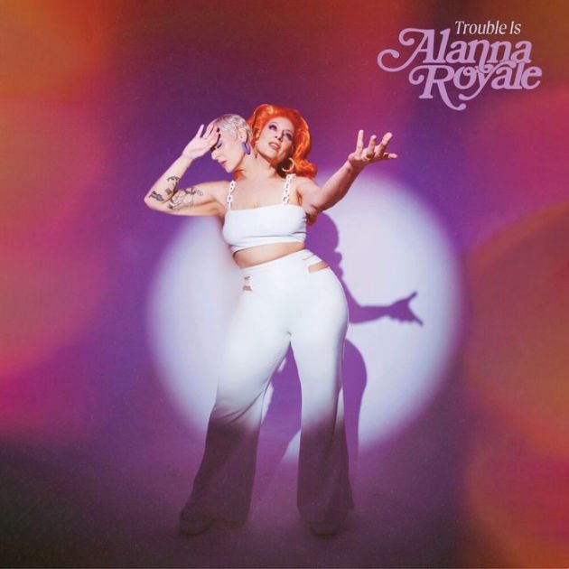 CD Shop - ROYALE, ALANNA TROUBLE IS